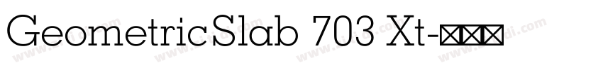 GeometricSlab 703 Xt字体转换 GeometricSlab 703 Xt字体转换